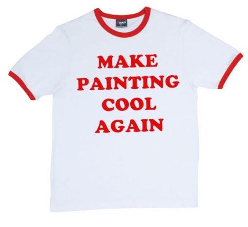 Make Painting Cool Again red ringer T-shirt