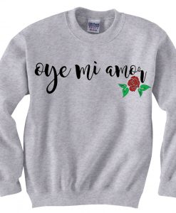 Oye Mi Amor Lyrics Grey Sweatshirts