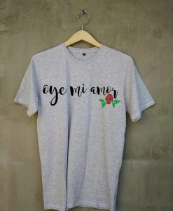 Oye Mi Amor Lyrics grey t shirts