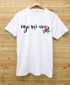 Oye Mi Amor Lyrics white t shirts