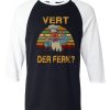 Vert Der Ferk Chef Black White Sleeves Raglan tshirts