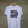 WIFE MOM BOSS white t shirts