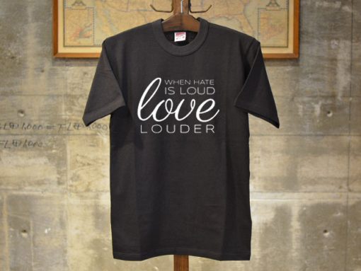 When Hate is Loud Black T shirts