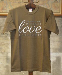 When Hate is Loud Brwon T shirts