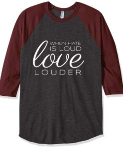 When Hate is Loud Grey Brown Sleeves Raglan T shirts