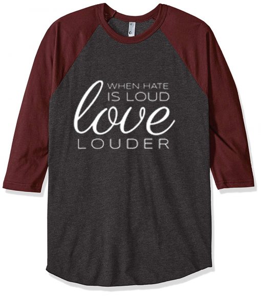 When Hate is Loud Grey Brown Sleeves Raglan T shirts