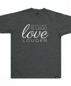 When Hate is Loud GreyT shirts