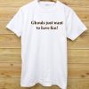 ghouls just want to have fun white Unisex t shirts