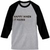 happy when it rains grey black sleeves baseball t shirts