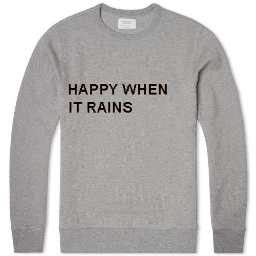 happy when it rains grey color Unisex Sweatshirts