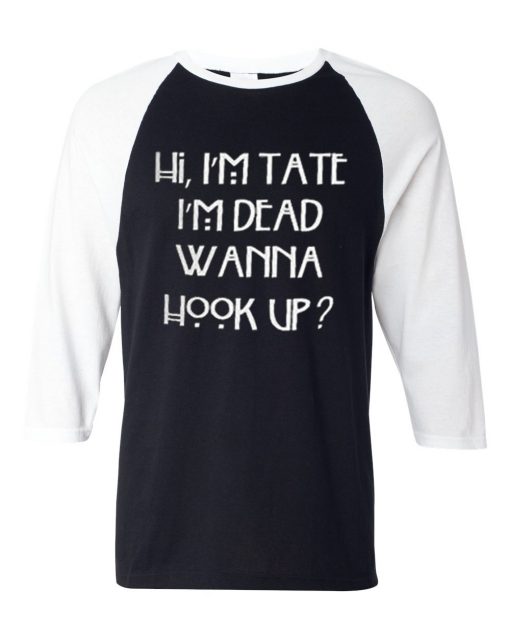 hi i’m tate i’m dead wanna hook up black white sleeves baseball tees