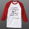 i wish i could white red sleeves raglan t shirts