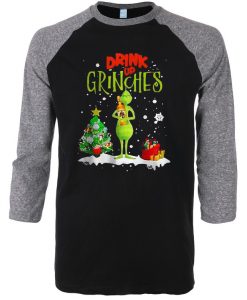 Drink Up Grinches Black Grey Sleeves Raglan Tshirts