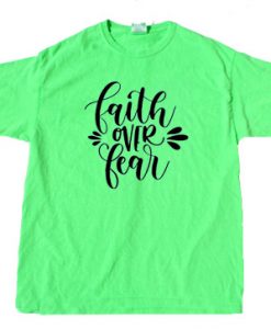 FAITH FEAR green tees