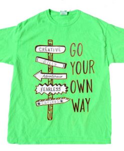 Go Your Own Way Green Neon Tees