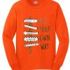 Go Your Own Way Orenge Sweatshirts