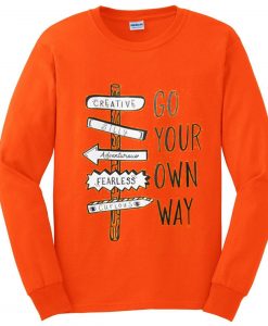 Go Your Own Way Orenge Sweatshirts