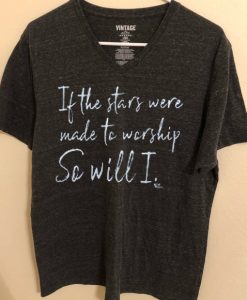 If The Stars Were Made To Worship So Will I Short v neck grey T-Shirt