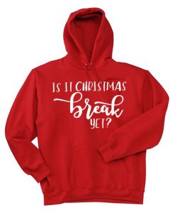 Is It Chritstmas Break Yet Red Hoodie