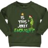 Is This Jolly Enough Green Army Sweatshirts