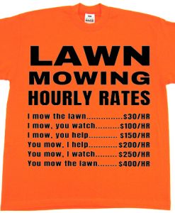 Lawn Mowing Hourly Rates Price List Grass Orange T shirts