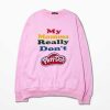 My Momma Really Don't Play Doh Pink Sweatshirts