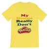 My Momma Really Don't Play Doh Yellow Tshirts