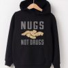 Nugs Not Drugs Black Hoodie