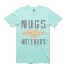 Nugs Not Drugs Green Mint Tees