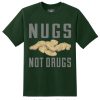 Nugs Not Drugs Green Tshirts