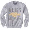 Nugs Not Drugs Grey Sweatshirts