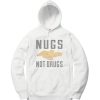 Nugs Not Drugs White Hoodie