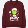 The Grinch Marry Whatever Red Maroon Sweatshirts