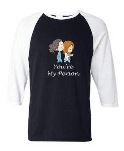 You’re My Person Black White Sleeves Raglan T shirts