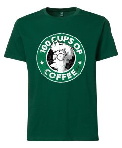 100 CUPS OF COFFEE Green T Shirts