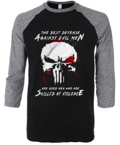 Are Good Men Who Are Skilled At Violence The Punisher Black Grey Raglan Tshirts