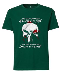 Are Good Men Who Are Skilled At Violence The Punisher Green T shirts