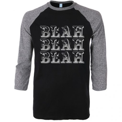 Blah Blah Blah Black Grey Raglan T shirts