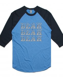 Blah Blah Blah Blue Black Raglan T shirts