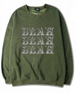 Blah Blah Blah Green Army Sweatshirt