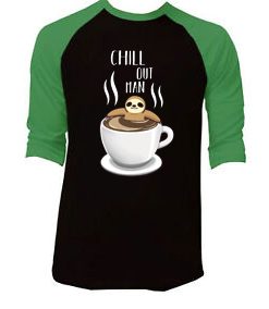 Chill Out Man Sloth Coffee Lover Black Green Raglan T shirts