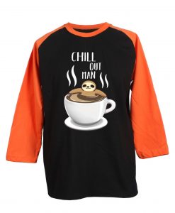 Chill Out Man Sloth Coffee Lover Black Orange Raglan T shirts