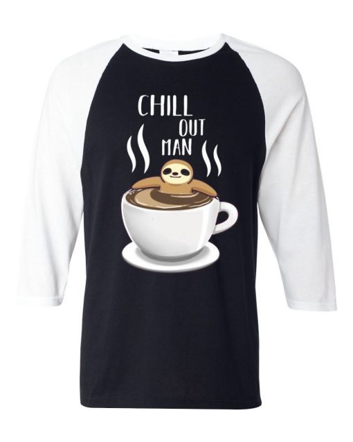 Chill Out Man Sloth Coffee Lover Black White Raglan T shirts