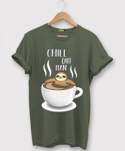 Chill Out Man Sloth Coffee Lover Green Army T shirts