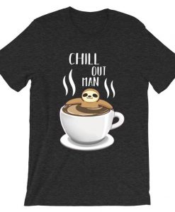 Chill Out Man Sloth Coffee Lover Grey Asphalt T shirts