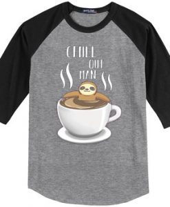 Chill Out Man Sloth Coffee Lover Grey Black Raglan T shirts