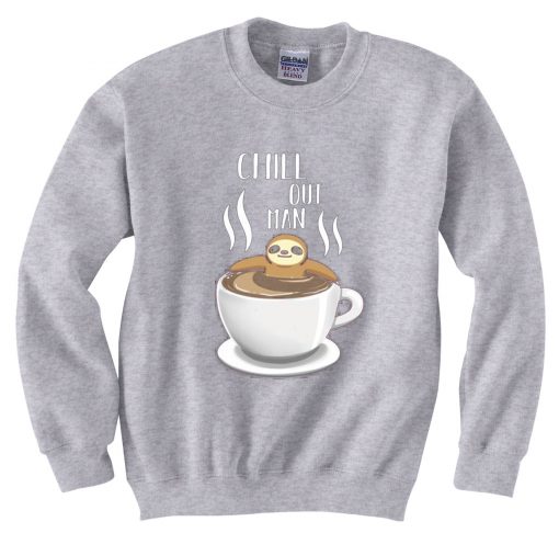 Chill Out Man Sloth Coffee Lover Grey Sweatshirts