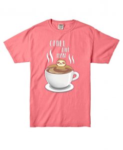 Chill Out Man Sloth Coffee Lover Pink T shirts