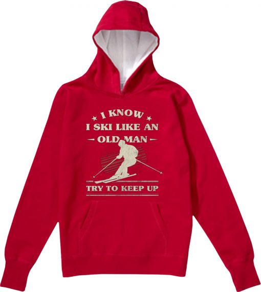 I Know I ski Like An Old Man Try to Keep Up Red Hoodie