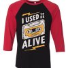 I Used to be Alive Black Red Raglan T shirts